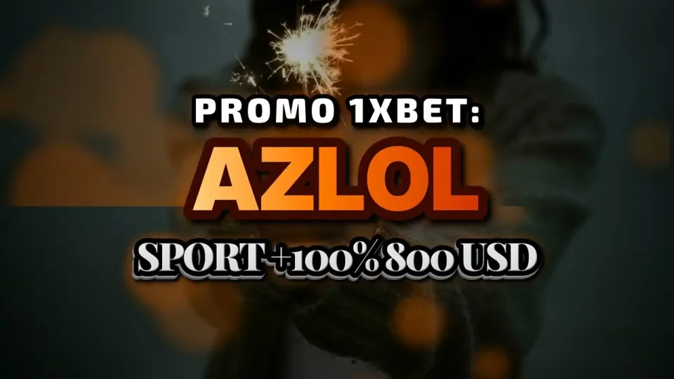 What does the promokode 1xBet AZLOL actually give you at signup?